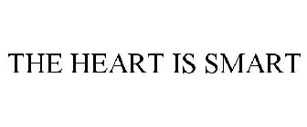 THE HEART IS SMART