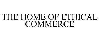 THE HOME OF ETHICAL COMMERCE