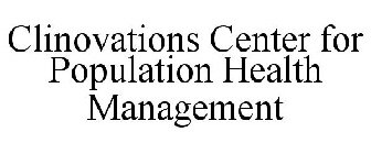 CLINOVATIONS CENTER FOR POPULATION HEALTH MANAGEMENT