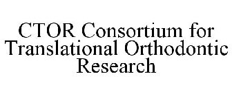 CTOR CONSORTIUM FOR TRANSLATIONAL ORTHODONTIC RESEARCH