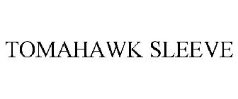 TOMAHAWK SLEEVE