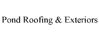 POND ROOFING & EXTERIORS