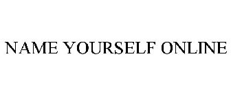 NAME YOURSELF ONLINE