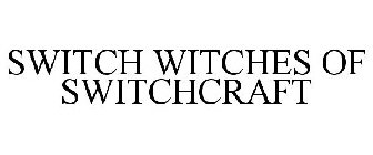 SWITCH WITCHES OF SWITCHCRAFT