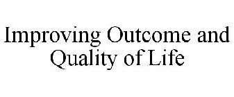 IMPROVING OUTCOME AND QUALITY OF LIFE