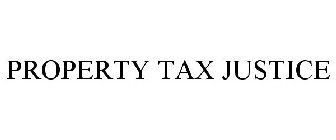 PROPERTY TAX JUSTICE
