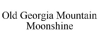 OLD GEORGIA MOUNTAIN MOONSHINE