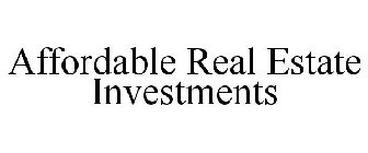 AFFORDABLE REAL ESTATE INVESTMENTS