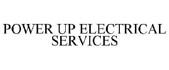POWER UP ELECTRICAL SERVICES