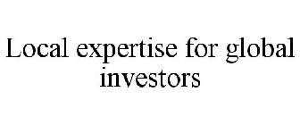 LOCAL EXPERTISE FOR GLOBAL INVESTORS