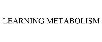 LEARNING METABOLISM