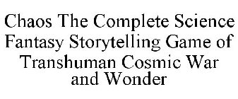 CHAOS THE COMPLETE SCIENCE FANTASY STORYTELLING GAME OF TRANSHUMAN COSMIC WAR AND WONDER