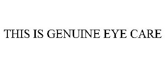 THIS IS GENUINE EYE CARE