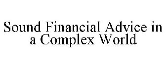 SOUND FINANCIAL ADVICE IN A COMPLEX WORLD