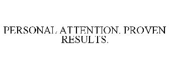 PERSONAL ATTENTION. PROVEN RESULTS.