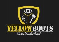 YELLOW BOOTS, WE ARE DISASTER RELIEF