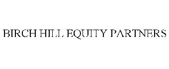 BIRCH HILL EQUITY PARTNERS