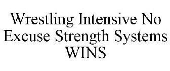 WRESTLING INTENSIVE NO EXCUSE STRENGTH SYSTEMS WINS