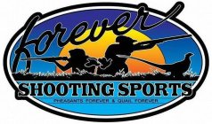 FOREVER SHOOTING SPORTS PHEASANTS FOREVER & QUAIL FOREVER