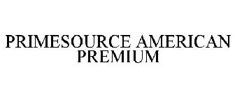 PRIMESOURCE AMERICAN PREMIUM