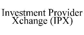 INVESTMENT PROVIDER XCHANGE (IPX)