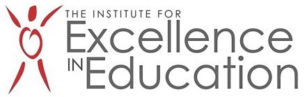 THE INSTITUTE FOR EXCELLENCE IN EDUCATION