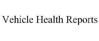 VEHICLE HEALTH REPORTS