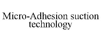 MICRO-ADHESION SUCTION TECHNOLOGY