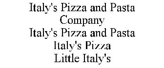 ITALY'S PIZZA AND PASTA COMPANY ITALY'S PIZZA AND PASTA ITALY'S PIZZA LITTLE ITALY'S