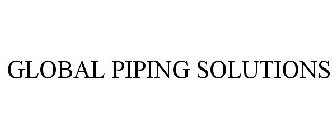 GLOBAL PIPING SOLUTIONS