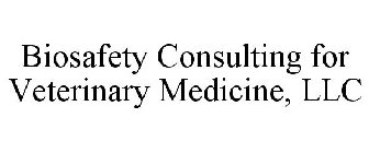 BIOSAFETY CONSULTING FOR VETERINARY MEDICINE, LLC