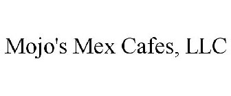 MOJO'S MEX CAFES, LLC