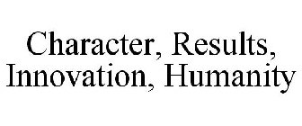 CHARACTER, RESULTS, INNOVATION, HUMANITY
