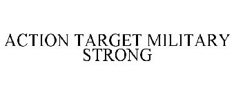 ACTION TARGET MILITARY STRONG