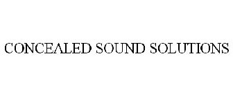 CONCEALED SOUND SOLUTIONS