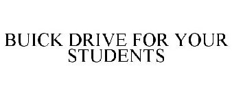 BUICK DRIVE FOR YOUR STUDENTS