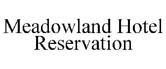 MEADOWLAND HOTEL RESERVATION