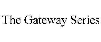 THE GATEWAY SERIES