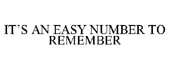 IT'S AN EASY NUMBER TO REMEMBER