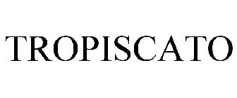 TROPISCATO