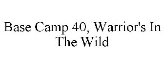 BASE CAMP 40, WARRIOR'S IN THE WILD