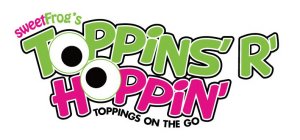 SWEETFROG'S TOPPINS' R' HOPPIN' TOPPINGS ON THE GO