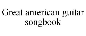GREAT AMERICAN GUITAR SONGBOOK