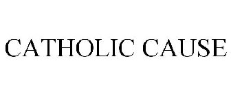 CATHOLIC CAUSE