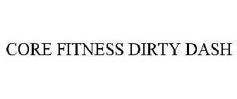 CORE FITNESS DIRTY DASH