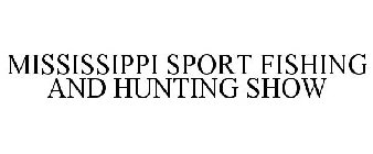 MISSISSIPPI SPORT FISHING AND HUNTING SHOW