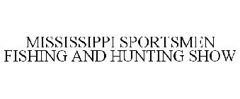 MISSISSIPPI SPORTSMEN FISHING AND HUNTING SHOW