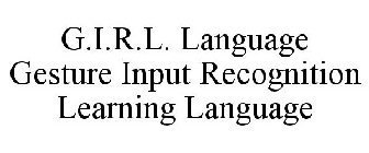 G.I.R.L. LANGUAGE GESTURE INPUT RECOGNITION LEARNING LANGUAGE