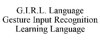 G.I.R.L. LANGUAGE GESTURE INPUT RECOGNITION LEARNING LANGUAGE