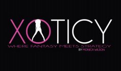 XOTICY WHERE FANTASY MEETS STRATEGY BY MONICA WILSON